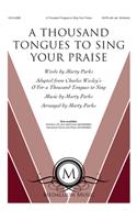 A Thousand Tongues To Sing Your Praise