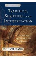 Tradition, Scripture, and Interpretation: A Sourcebook of the Ancient Church