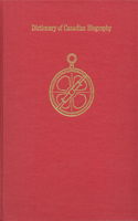 Dictionary of Canadian Biography / Dictionaire Biographique Du Canada