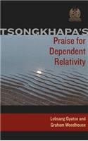 Tsongkhapa's Praise for Dependent Relativity