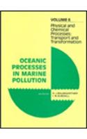 Oceanic Processes in Marine Pollution: v. 6: Physical and Chemical Processing