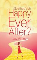 So Where's My Happy Ever After?