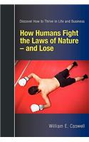 How Humans Fight the Laws of Nature and Lose