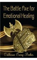 Battle Axe for Emotional Healing