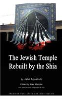 The Jewish Temple Rebuilt by the Shi'a