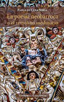 La poesía neobarroca o el remolino medusario