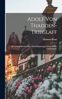 Adolf von Thadden-trieglaff: Ein Lebensbild gezeichnet nach Erinnerungen seiner Kinder und Freunde.