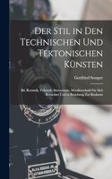 Stil in Den Technischen Und Tektonischen Künsten: Bd. Keramik, Tektonik, Stereotomie, Metallotechnik Für Sich Betrachtet Und in Beziehung Zur Baukunst