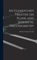 Elementary Treatise on Plane and Spherical Trigonometry