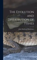 Evolution and Distribution of Fishes