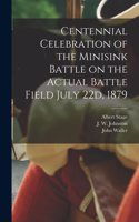 Centennial Celebration of the Minisink Battle on the Actual Battle Field July 22d, 1879