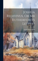 Joshua Redivivus, Or Mr Rutherford's Letters