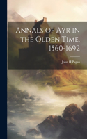 Annals of Ayr in the Olden Time, 1560-1692