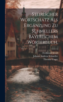 Steirischer Wortschatz als Ergänzung zu Schmellers bayerischem Wörterbuch.