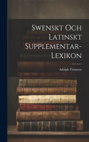 Swenskt Och Latinskt Supplementar-Lexikon