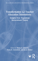 Transformative L2 Teacher Education Innovations