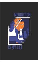 Meditation Is My Life