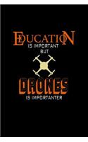 Education is Important but Drones is Importanter: Blank Lined Journal Soft Cover 120 Pages