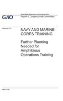 Navy and Marine Corps Training: Further Planning Needed for Amphibious Operations Training