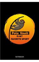 Pole Vault Is My Favorite Sport Notebook: Blank Lined Journal 6x9 - Funny Pole Vault Sloth Track And Field Jumper Vaulting Gift