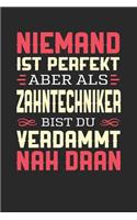 Niemand Ist Perfekt Aber ALS Zahntechniker Bist Du Verdammt Nah Dran