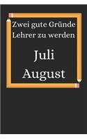Zwei gute Gründe Lehrer zu werden. Juli August
