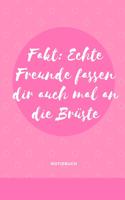 Echte Freunde Fassen Dir Auch Mal an Die Brüste Notizbuch