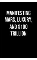 Manifesting Mars Luxury And 100 Trillion: A soft cover blank lined journal to jot down ideas, memories, goals, and anything else that comes to mind.