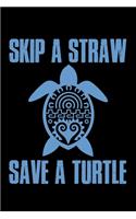 Skip A Straw Save A Turtle
