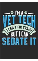 I'm a Vet Tech I can't fix crazy but I can Sedate it
