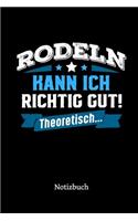 Rodeln kann ich richtig gut - theoretisch: Notizbuch, lustiges Geschenk für einen Rodler, 6 x 9 Zoll (A5), kariert