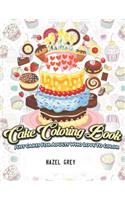 Cake Coloring Book: Just Cakes for Adults Who Love to Color