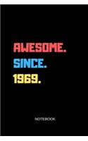 Awesome Since 1969 Notebook