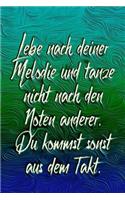 Lebe Nach Deiner Melodie Und Tanze Nicht Nach Den Noten Anderer. Du Kommst Sonst Aus Dem Takt.: Lustige Sprüche - Coole Sprüche - Krasse Texte - Guter Spruch - Notizbuch Tagebuch, Journal, Geschenkidee, Geschenk Für ....