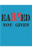 Earned Not Given