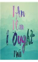 I Am I Can I Ought I Will Green Watercolor Journal