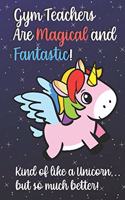 Gym Teachers Are Magical and Fantastic! Kind of Like A Unicorn, But So Much Better!