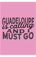 Guadeloupe Is Calling And I Must Go