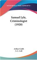 Samuel Lyle, Criminologist (1920)