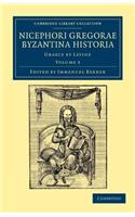 Nicephori gregorae Byzantina historia