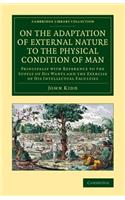 On the Adaptation of External Nature to the Physical Condition of Man: Principally with Reference to the Supply of his Wants and the Exercise of his Intellectual Faculties(Cambridge Library Collection - Education)