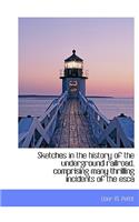 Sketches in the History of the Underground Railroad, Comprising Many Thrilling Incidents of the Esca