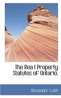 The Rea L Property Statutes of Ontario,