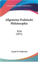 Allgemeine Praktische Philolosophie: Ethik (1871)