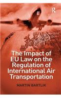 Impact of Eu Law on the Regulation of International Air Transportation