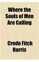 Where the Souls of Men Are Calling
