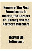 Homes of the First Franciscans in Umbria, the Borders of Tuscany and the Northern Marchers
