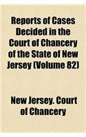 Reports of Cases Decided in the Court of Chancery of the State of New Jersey (Volume 82): (English)