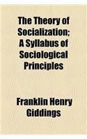 The Theory of Socialization; A Syllabus of Sociological Principles