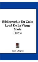 Bibliographie Du Culte Local de La Vierge Marie (1903)